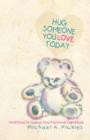 Hug Someone You Love Today : And How to Leave Your Personal Signature - Book