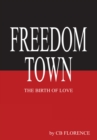 Freedom Town : The Birth of Love - eBook