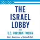 The Israel Lobby and U.S. Foreign Policy - eAudiobook