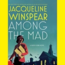 Among the Mad : A Maisie Dobbs Novel - eAudiobook