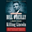 Killing Lincoln : The Shocking Assassination that Changed America Forever - eAudiobook