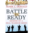 Battle Ready : Memoir of a SEAL Warrior Medic - eAudiobook