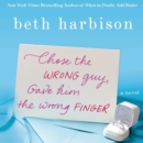 Chose the Wrong Guy, Gave Him the Wrong Finger : A Novel - eAudiobook