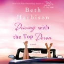 Driving with the Top Down : A Novel - eAudiobook