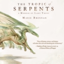 The Tropic of Serpents : A Memoir by Lady Trent - eAudiobook