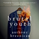 Brutal Youth : A Novel - eAudiobook