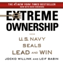 Extreme Ownership : How U.S. Navy SEALs Lead and Win - eAudiobook