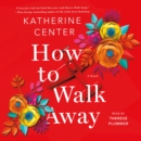 How to Walk Away : A Novel - eAudiobook