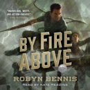 By Fire Above : A Signal Airship Novel - eAudiobook