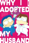 Why I Adopted My Husband : The true story of a gay couple seeking legal recognition in Japan - Book