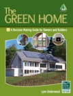 The Green Home : A Decision Making Guide for Owners and Builders - Book