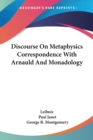Discourse On Metaphysics Correspondence With Arnauld And Monadology - Book
