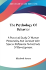 The Psychology Of Behavior: A Practical Study Of Human Personality And Conduct With Special Reference To Methods Of Development - Book