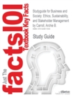 Studyguide for Business and Society : Ethics, Sustainability, and Stakeholder Management by Carroll, Archie B., ISBN 9780538453165 - Book