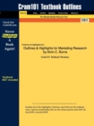 Outlines & Highlights for Marketing Research by Alvin C. Burns - Book