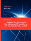 Exam Prep for Modeling the Dynamics of Life : Calculus and Probability for Life Scientists by Adler, 2nd Ed. - Book