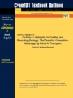 Outlines & Highlights for Crafting and Executing Strategy : The Quest for Competitive Advantage: Concepts and Cases by Arthur A. Thompson Jr.; John E. Gamble; Arthur A. Thompson; A. J. Strickland - Book
