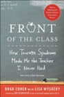Front of the Class : How Tourette Syndrome Made Me the Teacher I Never Had - eBook