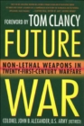 Future War : Non-Lethal Weapons in Twenty-First-Century Warfare - eBook