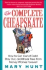 The Complete Cheapskate : How to Get Out of Debt, Stay Out, and Break Free from Money Worries Forever - eBook