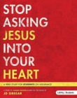 Stop Asking Jesus Into Your Heart - Leader Guide - Book