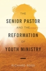 The Senior Pastor And the Reformation of Youth Ministry - Book