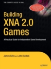 Building XNA 2.0 Games : A Practical Guide for Independent Game Development - Book