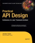 Practical API Design : Confessions of a Java Framework Architect - Book