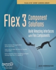 Flex 3 Component Solutions : Build Amazing Interfaces with Flex Components - Book