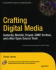 Crafting Digital Media : Audacity, Blender, Drupal, GIMP, Scribus, and other Open Source Tools - Book