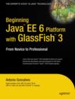 Beginning Java EE 6 Platform with GlassFish 3 : From Novice to Professional - eBook