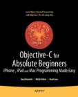 Objective-C for Absolute Beginners : iPhone, iPad and Mac Programming Made Easy - Book