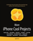 More iPhone Cool Projects : Cool Developers Reveal the Details of their Cooler Apps - eBook