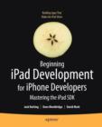 Beginning iPad Development for iPhone Developers : Mastering the iPad SDK - Book