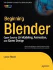 Beginning Blender : Open Source 3D Modeling, Animation, and Game Design - Book