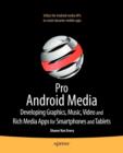 Pro Android Media : Developing Graphics, Music, Video, and Rich Media Apps for Smartphones and Tablets - Book