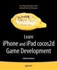 Learn iPhone and iPad cocos2d Game Development : The Leading Framework for Building 2D Graphical and Interactive Applications - Book