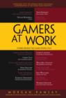 Gamers at Work : Stories Behind the Games People Play - eBook