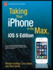 Taking Your iPhone to the Max, iOS 5 Edition - Book