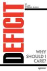 Deficit : Why Should I Care? - Book