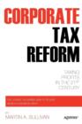 Corporate Tax Reform : Taxing Profits in the 21st Century - Book