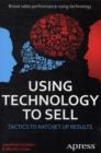 Using Technology to Sell : Tactics to Ratchet Up Results - Book
