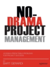 No-Drama Project Management : Avoiding Predictable Problems for Project Success - Book