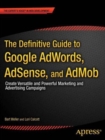 The Definitive Guide to Google AdWords : Create Versatile and Powerful Marketing and Advertising Campaigns - Book