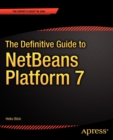 The Definitive Guide to NetBeans (TM) Platform 7 - Book