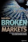 Broken Markets : A User's Guide to the Post-Finance Economy - Book