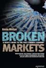 Broken Markets : A User's Guide to the Post-Finance Economy - eBook