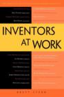 Inventors at Work : The Minds and Motivation Behind Modern Inventions - Book