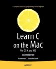 Learn C on the Mac : For OS X and iOS - Book