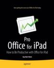 Pro Office for iPad : How to Be Productive with Office for iPad - Book